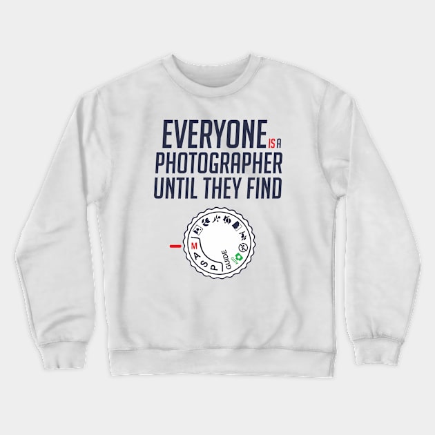 Everyone is photographer until they find Manual BY WearYourPassion Crewneck Sweatshirt by domraf